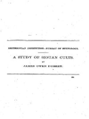 [Gutenberg 48635] • A Study of Siouan Cults / Eleventh Annual Report of the Bureau of Ethnology to the Secretary of the Smithsonian Institution, 1889-1890, Government Printing Office, Washington, 1861, pages 351-544